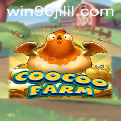 Explore the Exciting World of CooCooFarm with WIN96JILI